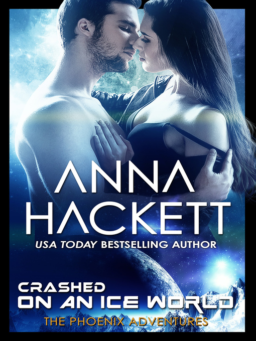 Title details for Crashed on an Ice World (Phoenix Adventures #11) by Anna Hackett - Available